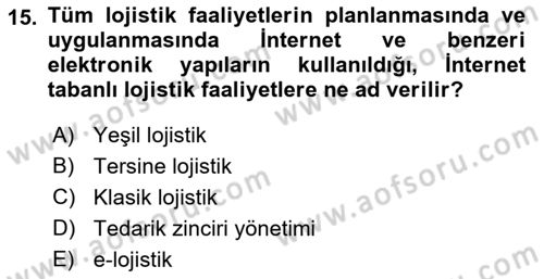Çağdaş Lojistik Uygulamaları Dersi 2021 - 2022 Yılı Yaz Okulu Sınav Soruları 15. Soru