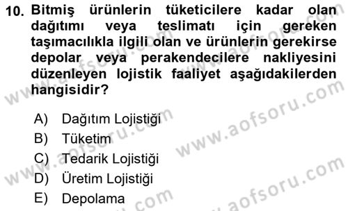 Çağdaş Lojistik Uygulamaları Dersi 2022 - 2023 Yılı Yaz Okulu Sınav Soruları 10. Soru