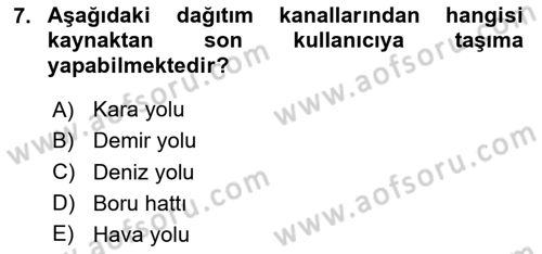 Çağdaş Lojistik Uygulamaları Dersi 2023 - 2024 Yılı Yaz Okulu Sınav Soruları 7. Soru