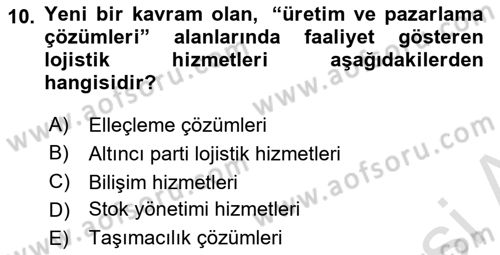Çağdaş Lojistik Uygulamaları Dersi Ara Sınavı Deneme Sınav Soruları 10. Soru