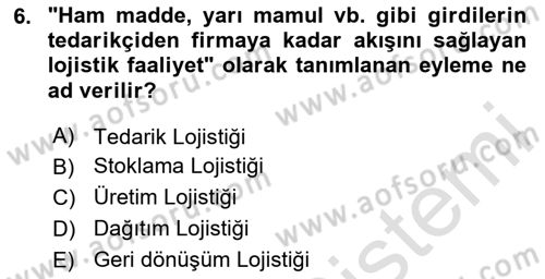 Çağdaş Lojistik Uygulamaları Dersi 2024 - 2025 Yılı (Final) Dönem Sonu Sınav Soruları 6. Soru