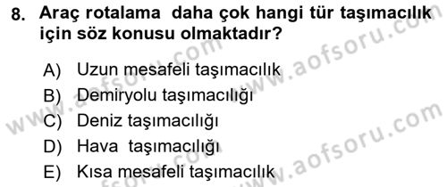 Çağdaş Lojistik Uygulamaları Dersi 2024 - 2025 Yılı (Final) Dönem Sonu Sınav Soruları 8. Soru