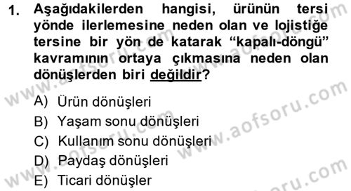 Lojistik Yönetimi Dersi 2013 - 2014 Yılı (Final) Dönem Sonu Sınav Soruları 1. Soru