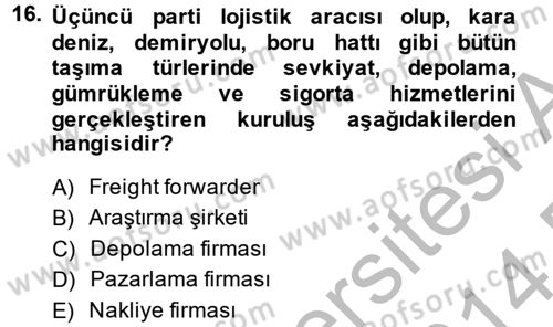 Lojistik Yönetimi Dersi 2013 - 2014 Yılı (Final) Dönem Sonu Sınav Soruları 16. Soru
