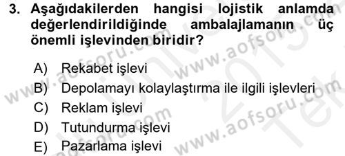 Lojistik Yönetimi Dersi 2015 - 2016 Yılı Tek Ders Sınav Soruları 3. Soru