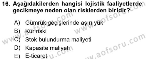 Lojistik Yönetimi Dersi 2016 - 2017 Yılı (Final) Dönem Sonu Sınav Soruları 16. Soru