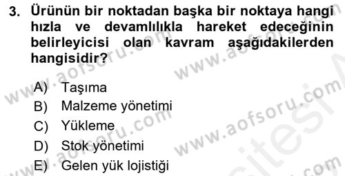 Lojistik Yönetimi Dersi 2017 - 2018 Yılı (Final) Dönem Sonu Sınav Soruları 3. Soru