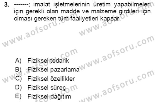 Lojistik Yönetimi Dersi 2020 - 2021 Yılı Yaz Okulu Sınav Soruları 3. Soru