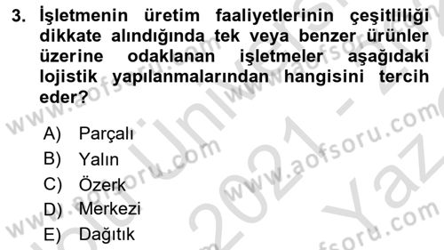 Lojistik Yönetimi Dersi 2021 - 2022 Yılı Yaz Okulu Sınav Soruları 3. Soru