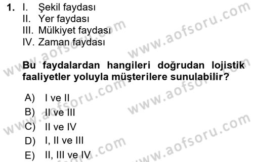 Lojistik Yönetimi Dersi 2023 - 2024 Yılı (Vize) Ara Sınav Soruları 1. Soru