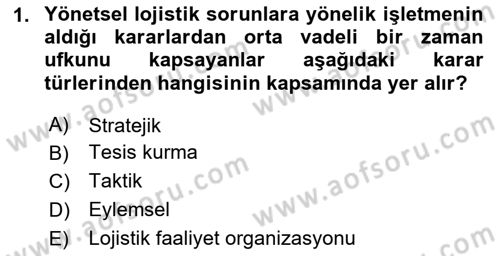 Lojistik Yönetimi Dersi 2023 - 2024 Yılı Yaz Okulu Sınav Soruları 1. Soru