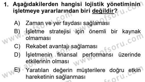 Lojistik Yönetimi Dersi 2024 - 2025 Yılı (Final) Dönem Sonu Sınav Soruları 1. Soru