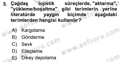Lojistik Yönetimi Dersi 2024 - 2025 Yılı (Final) Dönem Sonu Sınav Soruları 5. Soru