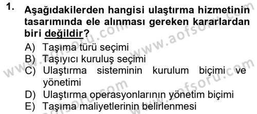 Uluslararası Lojistik Dersi 2012 - 2013 Yılı (Final) Dönem Sonu Sınav Soruları 1. Soru