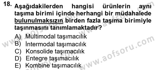 Uluslararası Lojistik Dersi 2012 - 2013 Yılı (Final) Dönem Sonu Sınav Soruları 18. Soru