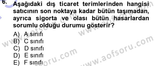 Uluslararası Lojistik Dersi 2012 - 2013 Yılı (Final) Dönem Sonu Sınav Soruları 6. Soru