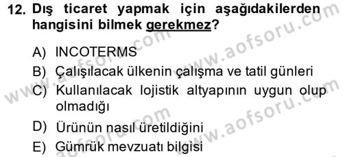 Uluslararası Lojistik Dersi 2013 - 2014 Yılı (Vize) Ara Sınavı 12. Soru