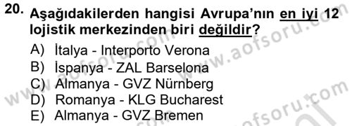 Uluslararası Lojistik Dersi 2013 - 2014 Yılı Tek Ders Sınav Soruları 20. Soru