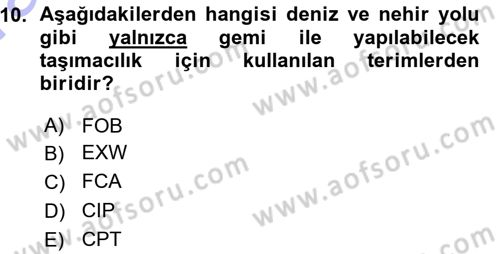 Uluslararası Lojistik Dersi Ara Sınavı Deneme Sınav Soruları 10. Soru