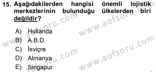 Uluslararası Lojistik Dersi 2015 - 2016 Yılı (Final) Dönem Sonu Sınav Soruları 15. Soru