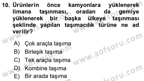 Uluslararası Lojistik Dersi Ara Sınavı Deneme Sınav Soruları 10. Soru