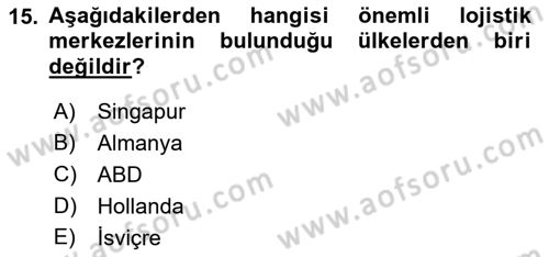 Uluslararası Lojistik Dersi 2018 - 2019 Yılı Yaz Okulu Sınav Soruları 15. Soru