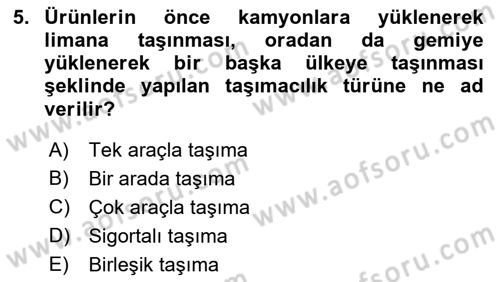Uluslararası Lojistik Dersi 2018 - 2019 Yılı Yaz Okulu Sınav Soruları 5. Soru