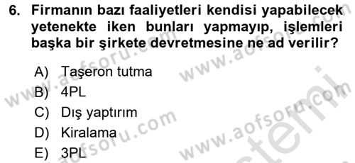 Uluslararası Lojistik Dersi 2020 - 2021 Yılı Yaz Okulu Sınav Soruları 6. Soru