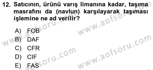 Uluslararası Lojistik Dersi 2023 - 2024 Yılı (Vize) Ara Sınav Soruları 12. Soru