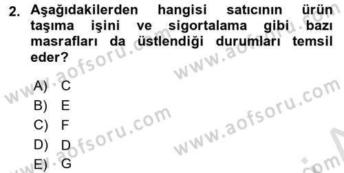 Uluslararası Lojistik Dersi 2023 - 2024 Yılı Yaz Okulu Sınav Soruları 2. Soru