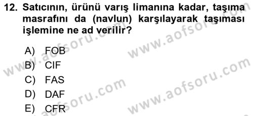 Uluslararası Lojistik Dersi 2024 - 2025 Yılı (Vize) Ara Sınav Soruları 12. Soru