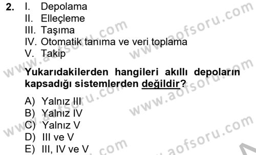 Lojistikte Teknoloji Kullanımı Dersi 2012 - 2013 Yılı (Final) Dönem Sonu Sınav Soruları 2. Soru