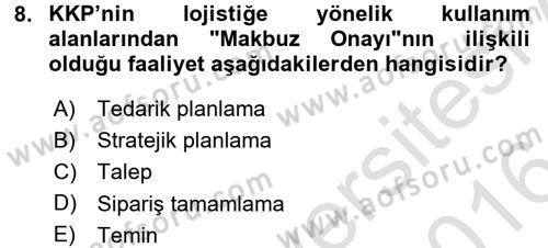 Lojistikte Teknoloji Kullanımı Dersi 2015 - 2016 Yılı (Final) Dönem Sonu Sınav Soruları 8. Soru