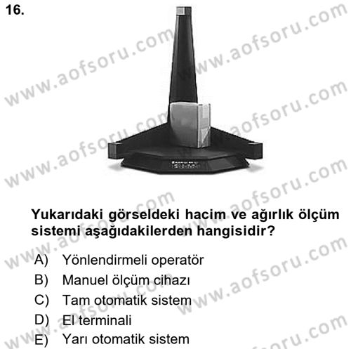 Lojistikte Teknoloji Kullanımı Dersi 2018 - 2019 Yılı (Final) Dönem Sonu Sınav Soruları 16. Soru