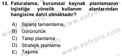 Lojistikte Teknoloji Kullanımı Dersi 2023 - 2024 Yılı (Final) Dönem Sonu Sınav Soruları 15. Soru