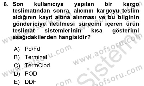 Lojistikte Teknoloji Kullanımı Dersi 2023 - 2024 Yılı (Final) Dönem Sonu Sınav Soruları 6. Soru