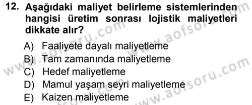 Lojistik Maliyetleri ve Raporlama 1 Dersi Ara Sınavı Deneme Sınav Soruları 12. Soru