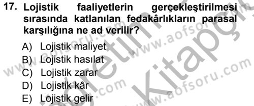 Lojistik Maliyetleri ve Raporlama 1 Dersi 2012 - 2013 Yılı (Vize) Ara Sınav Soruları 17. Soru