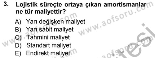 Lojistik Maliyetleri ve Raporlama 1 Dersi Ara Sınavı Deneme Sınav Soruları 3. Soru