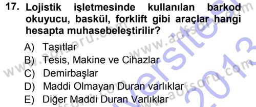Lojistik Maliyetleri ve Raporlama 1 Dersi 2012 - 2013 Yılı (Final) Dönem Sonu Sınav Soruları 17. Soru