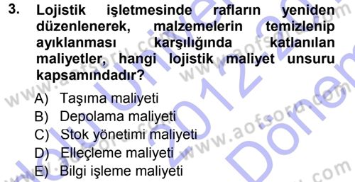 Lojistik Maliyetleri ve Raporlama 1 Dersi 2012 - 2013 Yılı (Final) Dönem Sonu Sınav Soruları 3. Soru