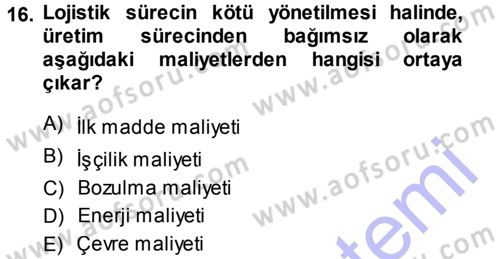 Lojistik Maliyetleri ve Raporlama 1 Dersi Ara Sınavı Deneme Sınav Soruları 16. Soru