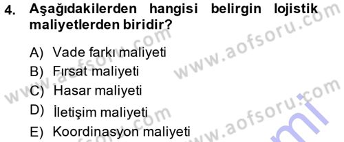 Lojistik Maliyetleri ve Raporlama 1 Dersi 2013 - 2014 Yılı (Final) Dönem Sonu Sınav Soruları 4. Soru