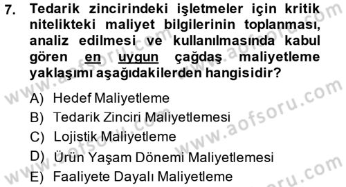 Lojistik Maliyetleri ve Raporlama 1 Dersi 2013 - 2014 Yılı (Final) Dönem Sonu Sınav Soruları 7. Soru