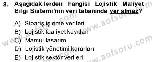 Lojistik Maliyetleri ve Raporlama 1 Dersi 2013 - 2014 Yılı (Final) Dönem Sonu Sınav Soruları 8. Soru