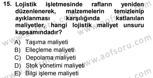 Lojistik Maliyetleri ve Raporlama 1 Dersi 2013 - 2014 Yılı Tek Ders Sınav Soruları 15. Soru