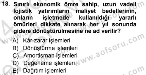 Lojistik Maliyetleri ve Raporlama 1 Dersi 2013 - 2014 Yılı Tek Ders Sınav Soruları 18. Soru