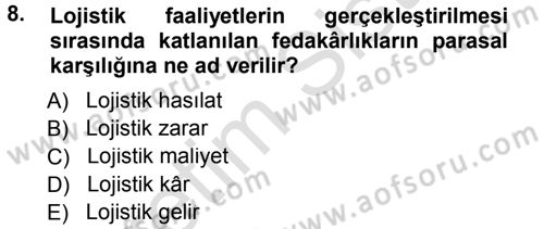 Lojistik Maliyetleri ve Raporlama 1 Dersi 2013 - 2014 Yılı Tek Ders Sınav Soruları 8. Soru
