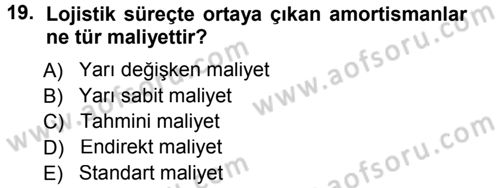 Lojistik Maliyetleri ve Raporlama 1 Dersi 2014 - 2015 Yılı (Vize) Ara Sınav Soruları 19. Soru
