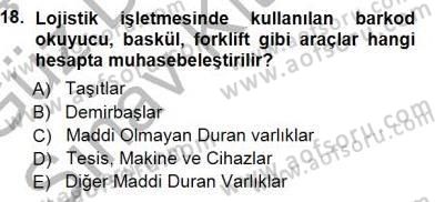 Lojistik Maliyetleri ve Raporlama 1 Dersi 2014 - 2015 Yılı (Final) Dönem Sonu Sınav Soruları 18. Soru